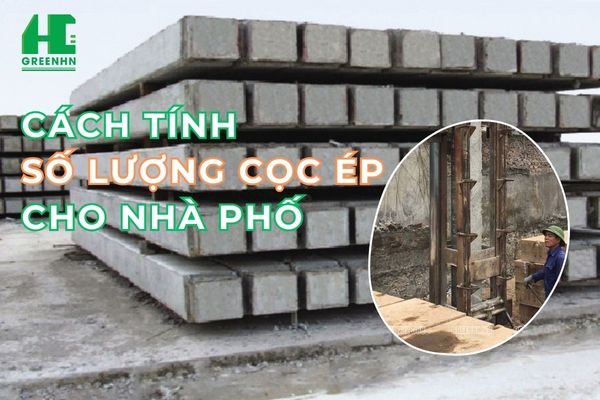 Cách tính số lượng cọc ép đầy đủ, chính xác cho nhà phố