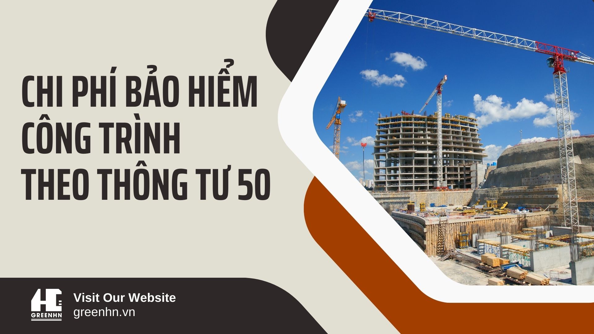 Chi phí bảo hiểm công trình theo Thông tư 50