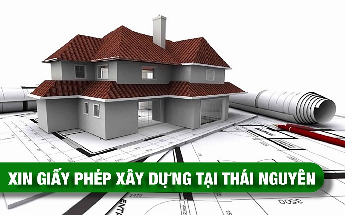 Thủ tục xin giấy phép xây dựng tại Thái Nguyên như thế nào?