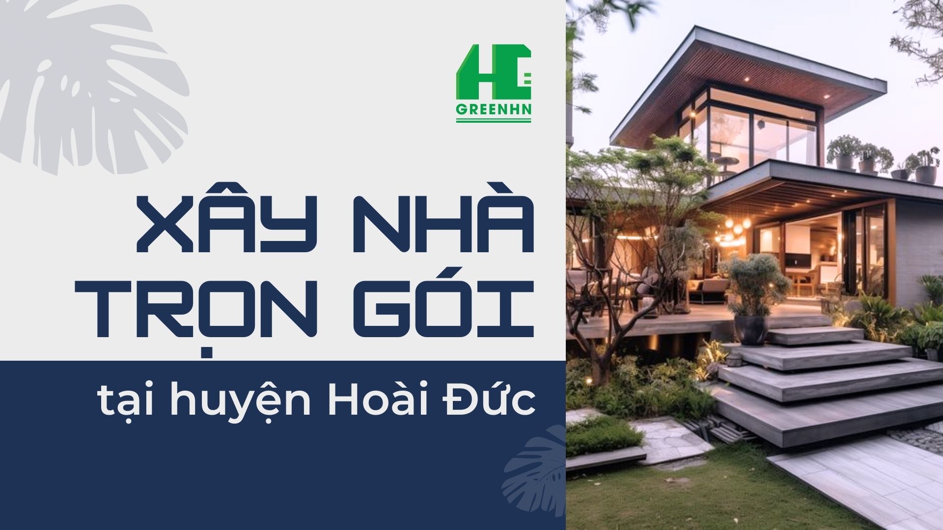 Xây nhà trọn gói tại huyện Hoài Đức