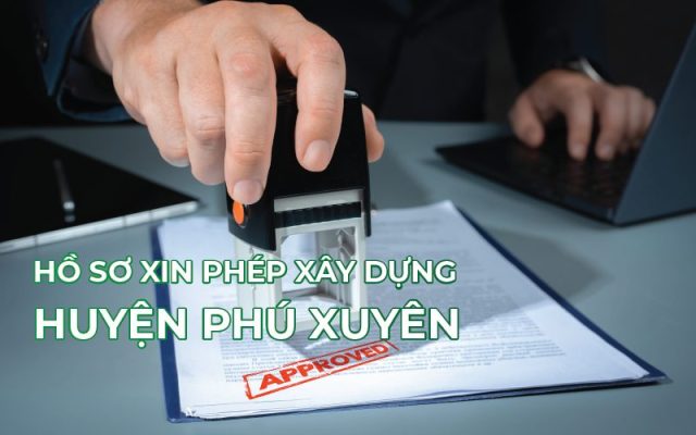 Hồ sơ xin phép xây dựng tại huyện Phú Xuyên
