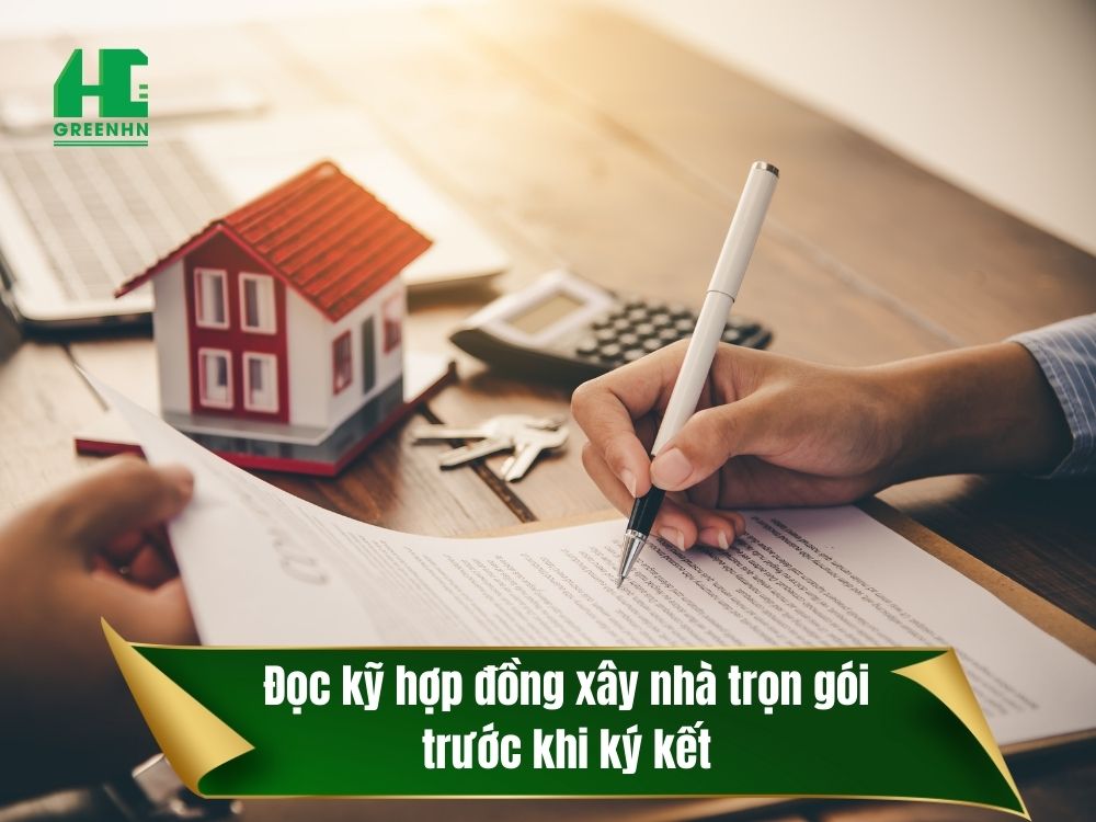 Xem xét kỹ hợp đồng xây nhà trọn gói