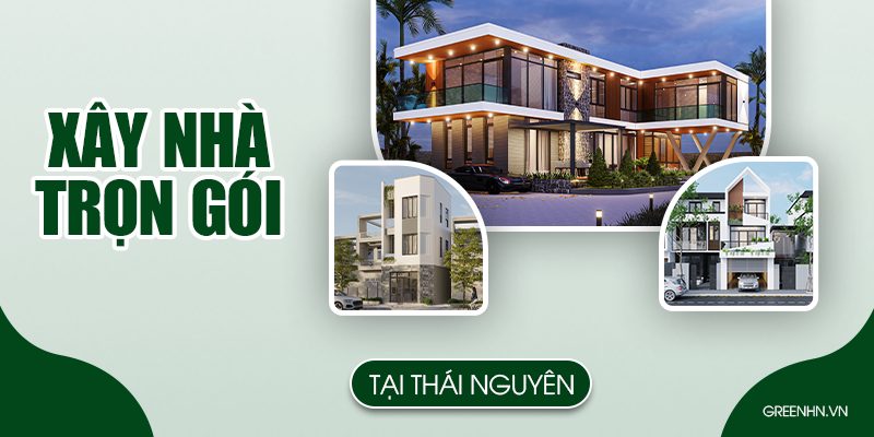 Báo Giá Xây Nhà Trọn Gói Tại Thái Nguyên Mới Nhất 2025