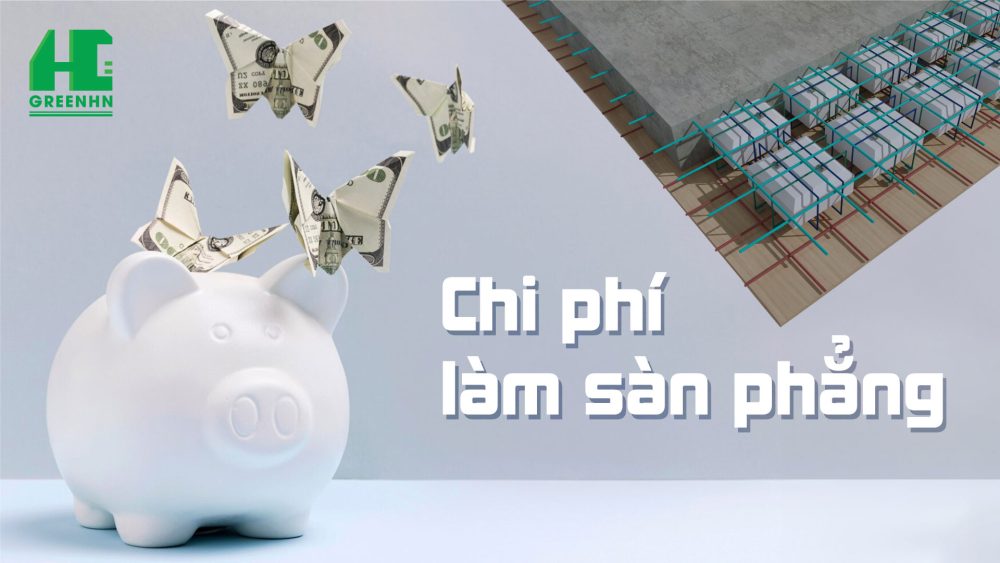 Chi phí làm sàn phẳng là gì?