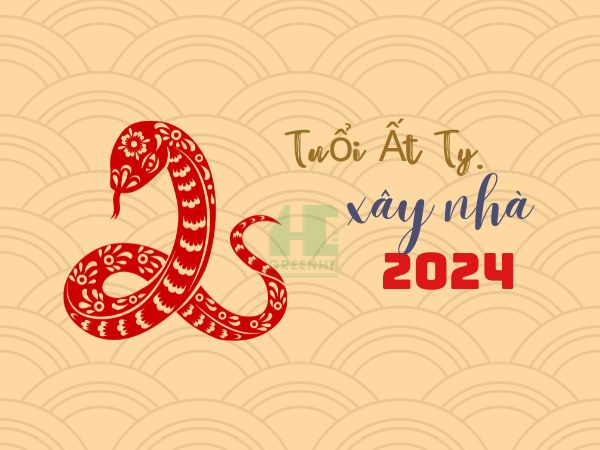 Tuổi Ất Tỵ xây nhà năm 2024 - Đừng bỏ qua các lưu ý sau