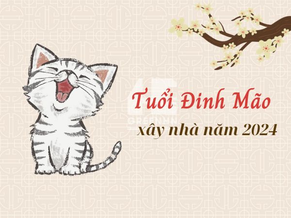 Luận tuổi Đinh Mão xây nhà năm 2024 và các lưu ý quan trọng