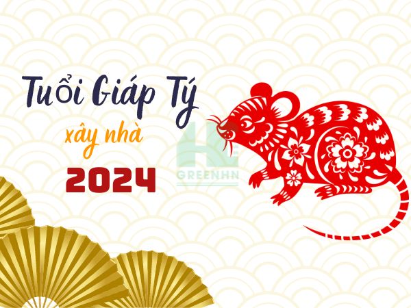 Luận tuổi Giáp Tý xây nhà năm 2024 có hợp không?