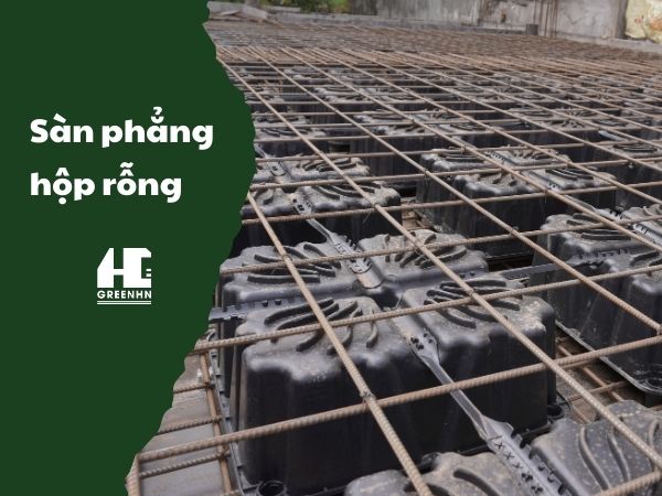 Sàn hộp - Giải pháp sàn phẳng tối ưu cho mọi công trình