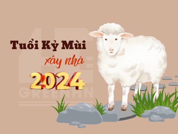 Bật mí tuổi Kỷ Mùi xây nhà năm 2024 có tốt không?