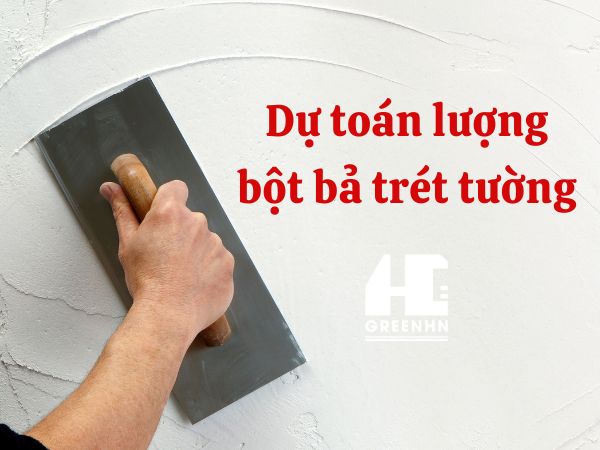 1kg bột trét được bao nhiêu m2 tường? Cách dự toán lượng bột bả chuẩn xác