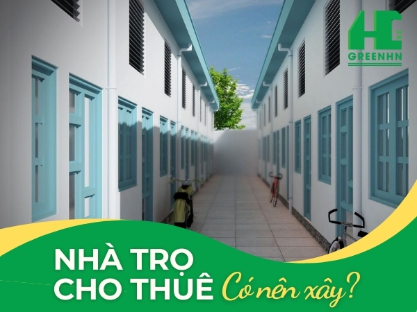 Có nên xây nhà cho thuê? Ưu nhược điểm và các yếu tố chi phối