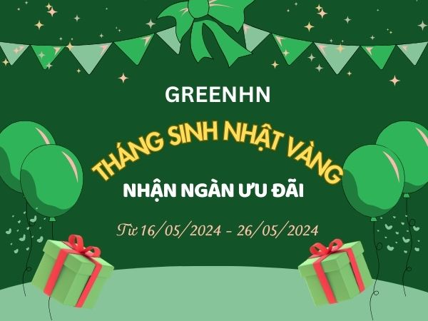 [16/05 - 26/05] Ưu đãi tưng bừng - Vui mừng sinh nhật GreenHN