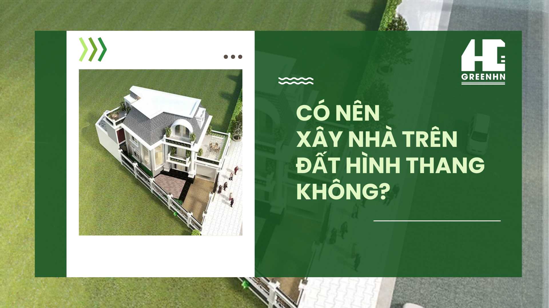 Có nên xây nhà trên đất hình thang?