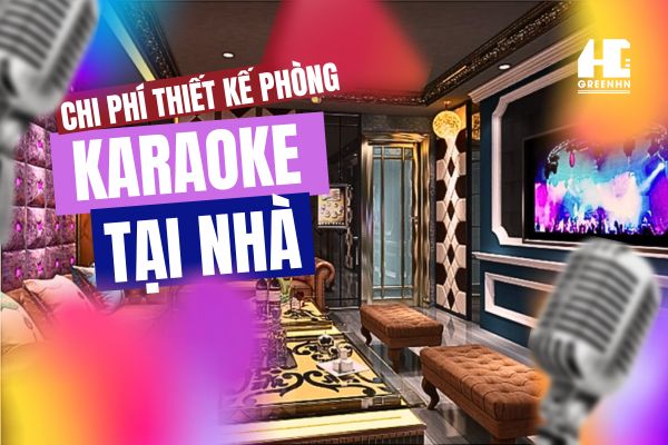 Chi phí thiết kế phòng karaoke tại nhà hết bao nhiêu? 
