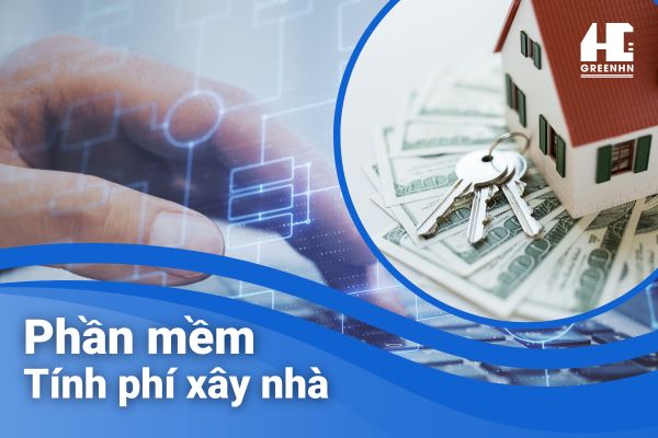 Top 6 phần mềm tính chi phí xây nhà chuẩn xác nhất hiện nay