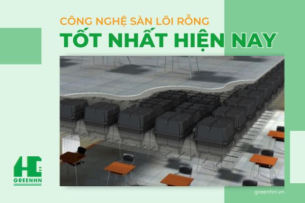 Khám phá 4 công nghệ sàn phẳng lõi rỗng nổi trội hiện nay