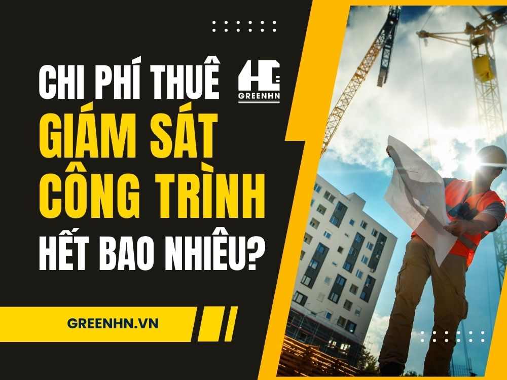 Chi phí thuê giám sát công trình xây dựng hết bao nhiêu?