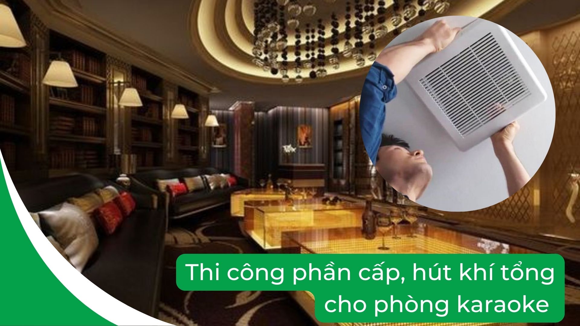 Chi phí thi công phòng karaoke tại nhà cao cấp thường sẽ có thêm phần cấp, hút khí tổng