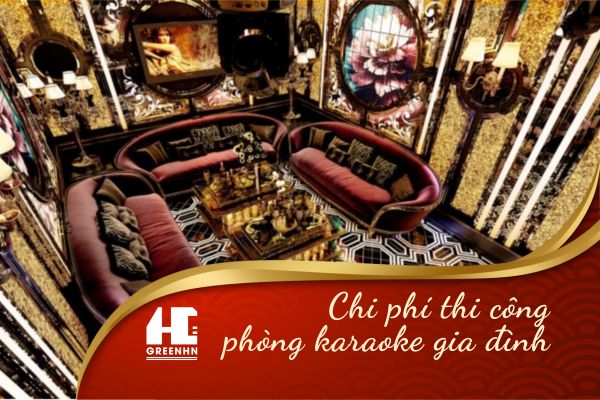 Báo giá chi phí thi công phòng karaoke gia đình từ A-Z mới nhất 2025