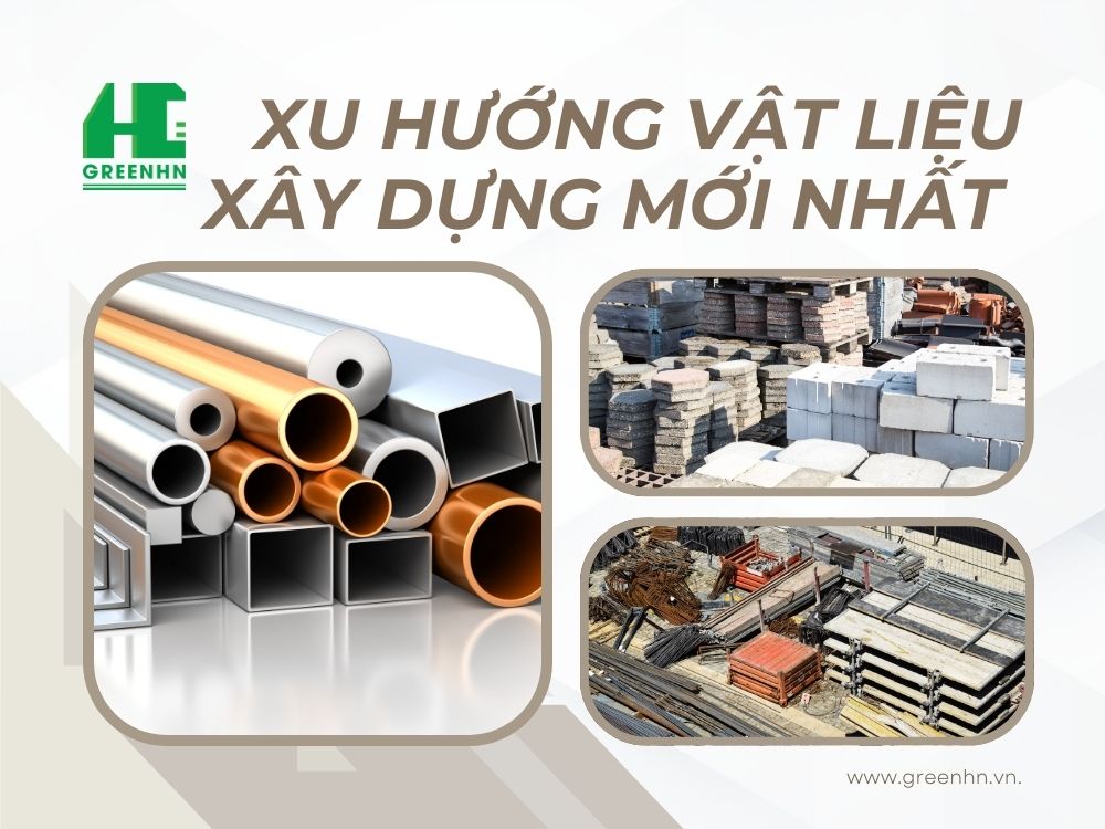 Khám phá các xu hướng vật liệu xây dựng mới nhất hiện nay