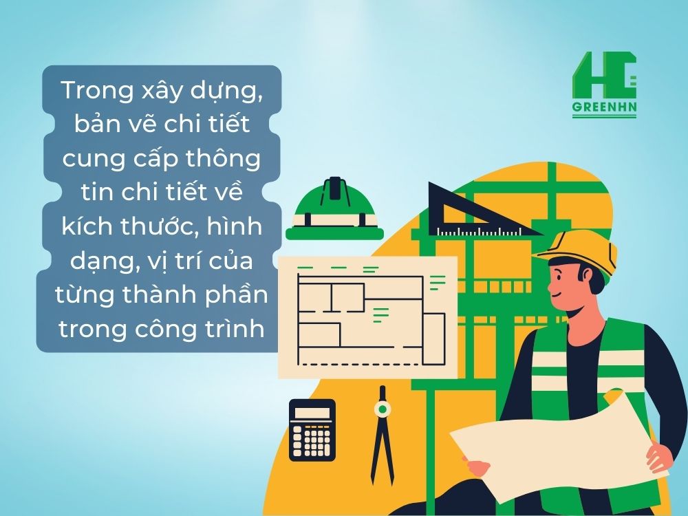 Bản vẽ chi tiết dùng thể làm gì trong xây dựng
