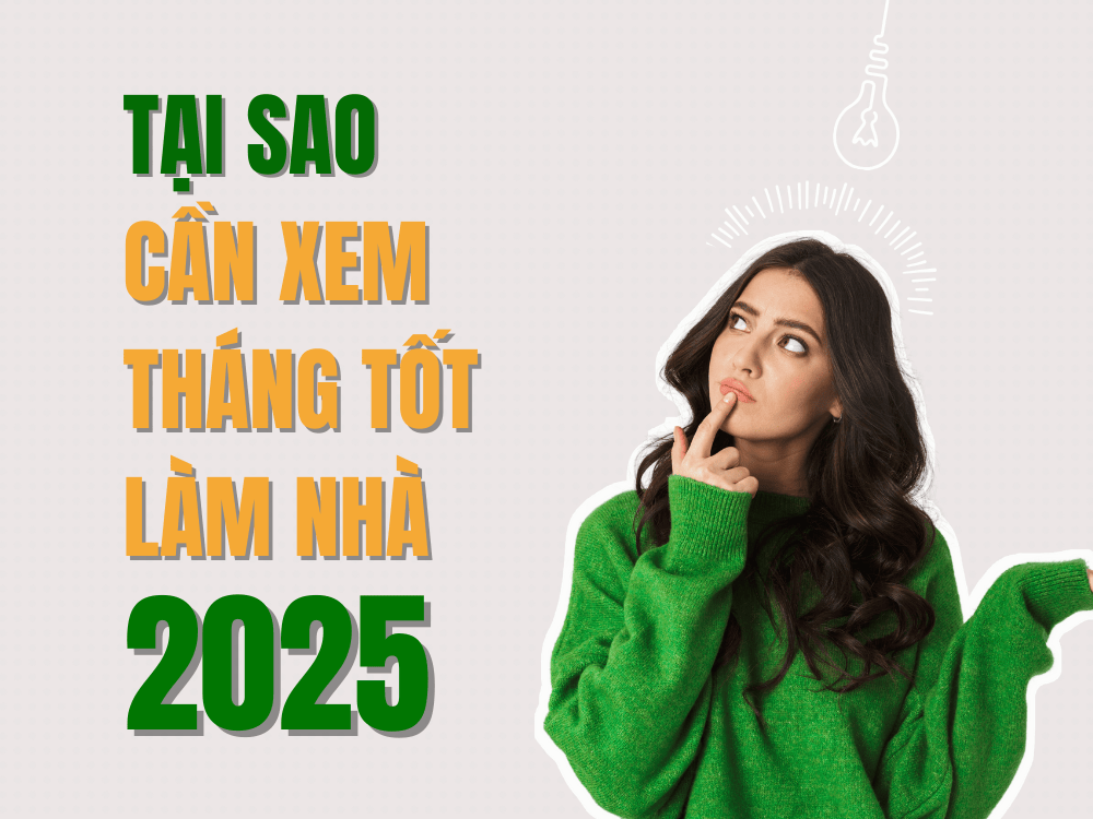 Tại sao cần xem tháng tốt làm nhà 2025