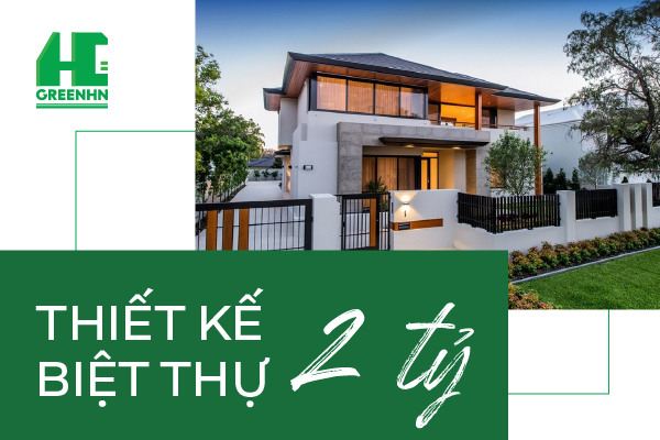 8 xu hướng thiết kế biệt thự 2 tỷ tiếp tục bùng nổ năm 2025