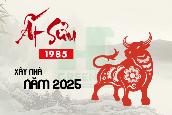 Tuổi Ất Sửu 1985 xây nhà năm 2025 cát hay hung
