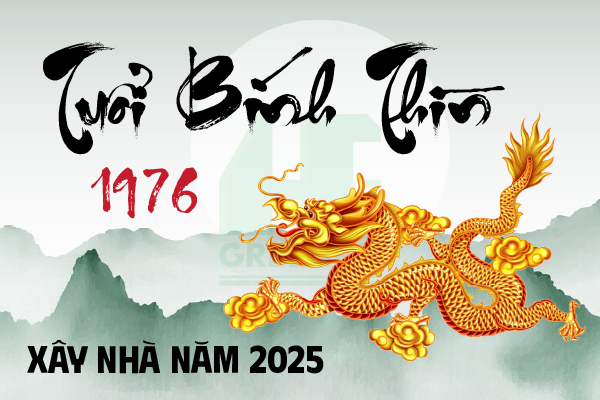 Tuổi Bính Thìn 1976 xây nhà năm 2025 đại cát hay đại hoạ