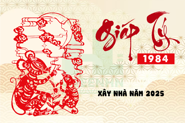 Tuổi Giáp Tý 1984 xây nhà năm 2025 có được không?