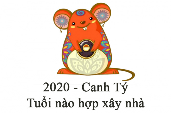 Năm Canh Tý 2020 tuổi nào hợp làm nhà?