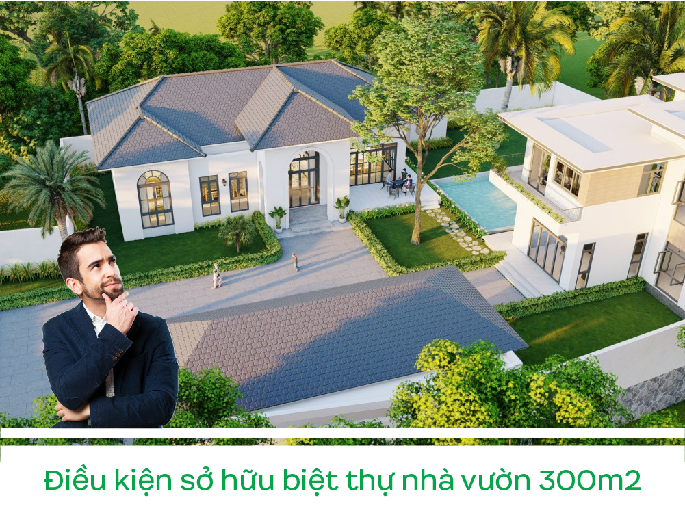Điều kiện sở hữu biệt thự nhà vườn 300m2