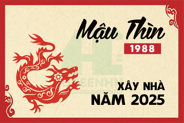 Phong thủy nhà ở cho tuổi Mậu Thìn 1988 xây nhà năm 2025