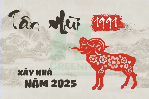 Tuổi Tân Mùi 1991 xây nhà năm 2025 tốt hay xấu