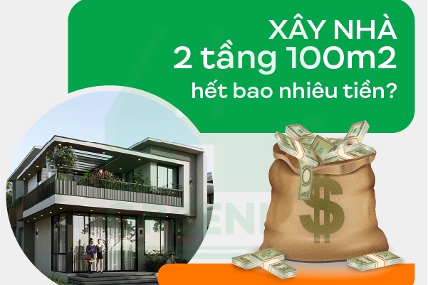 [Hỏi - Đáp] Xây nhà 2 tầng 100m2 hết bao nhiêu tiền kèm bảng giá chi tiết