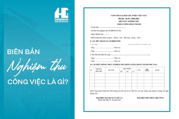 Biên bản nghiệm thu công việc là gì? Vai trò và quy định cập nhật 2025