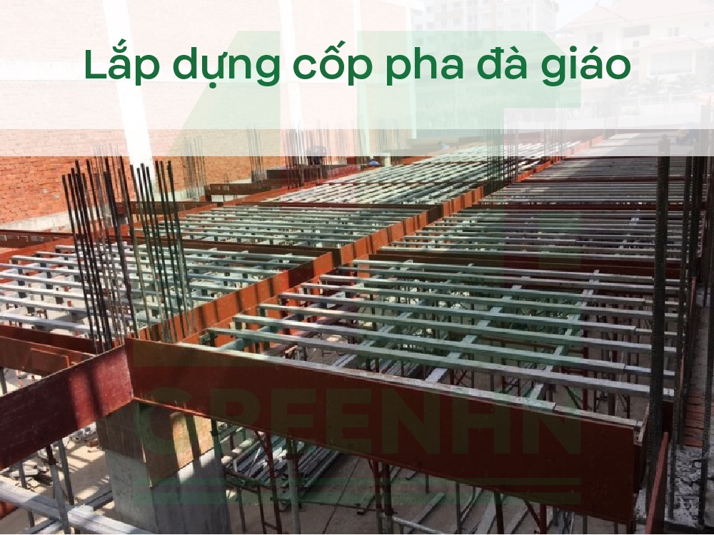 Dựng hệ thống cốp pha theo bản vẽ thiết kế để định hình sàn và hỗ trợ cho quá trình đổ bê tông