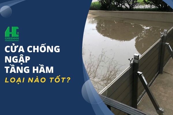 Cửa chống ngập tầng hầm loại nào tốt và báo giá mới nhất 2025