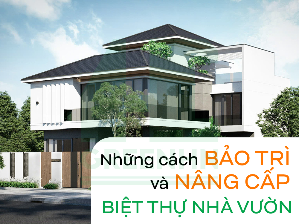 những cách bảo tri và nâng cấp biệt thự nhà vườn 400m2