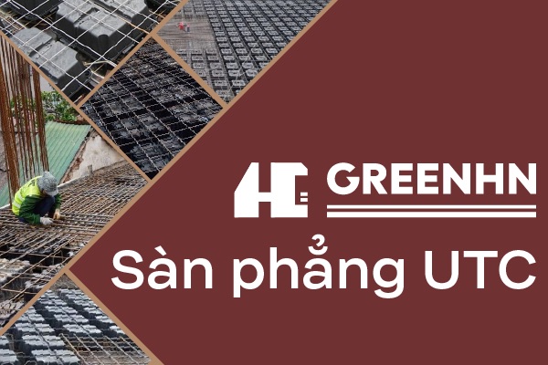 Sàn phẳng UTC không dầm - Công nghệ sàn vượt nhịp mới trong xây dựng