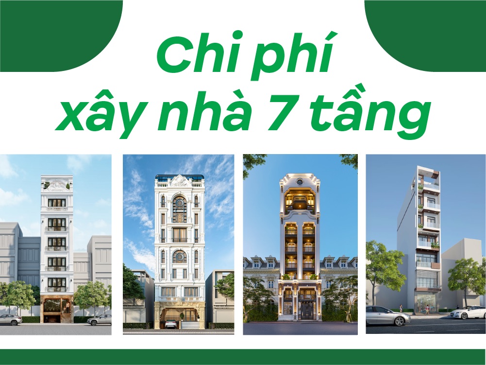 Xây nhà 7 tầng hết bao nhiêu tiền?