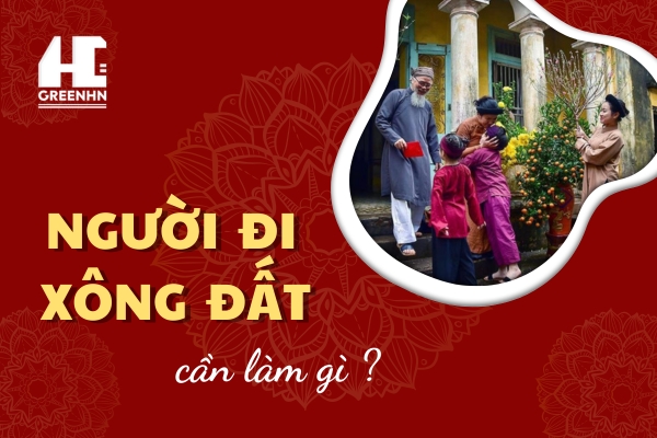 Người đi xông đất cần làm gì, kiêng những gì? Xem ngay