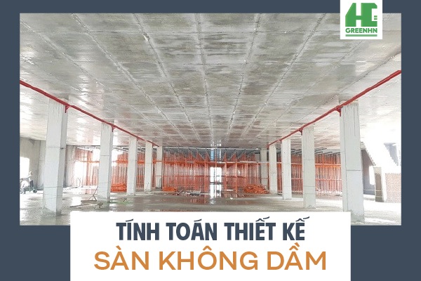 Tính toán thiết kế sàn không dầm và lưu ý không nên bỏ qua