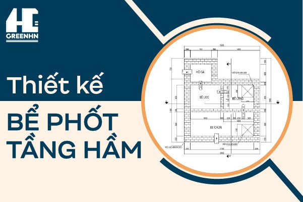 Thiết kế bể phốt cho tầng hầm và phương án thoát nước hiệu quả