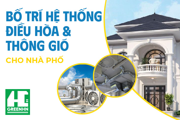 Cách bố trí hệ thống điều hòa và thông gió hợp lý cho nhà phố