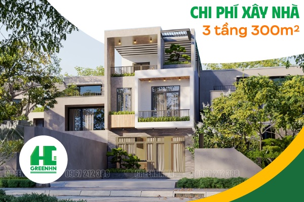 Bảng giá chi phí xây nhà 3 tầng 300m2 trọn gói chi tiết