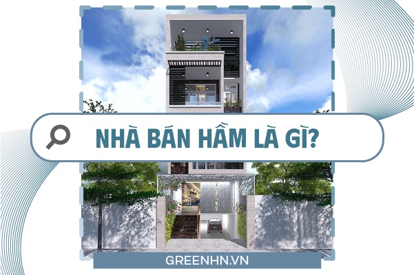 Nhà bán hầm là gì? Quy định chiều cao tầng bán hầm mới nhất