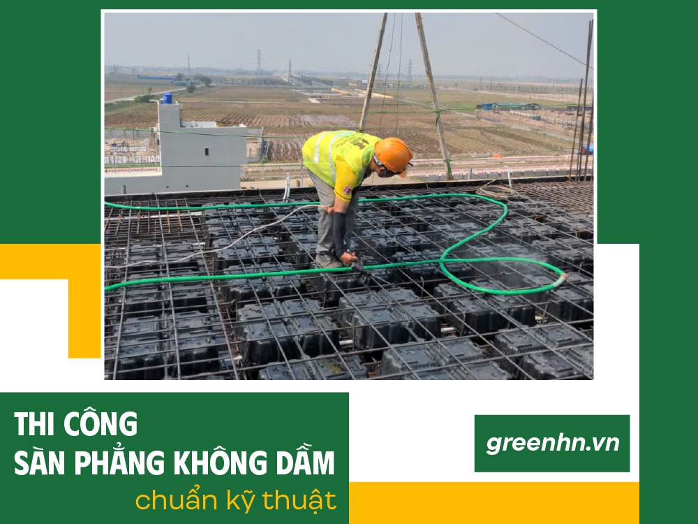 Quy trình thi công sàn phẳng không dầm chuẩn kỹ thuật