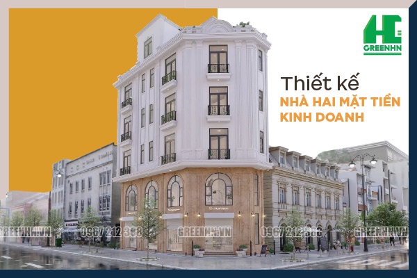 20+ mẫu thiết kế nhà 2 mặt tiền kinh doanh tiện nghi bậc nhất