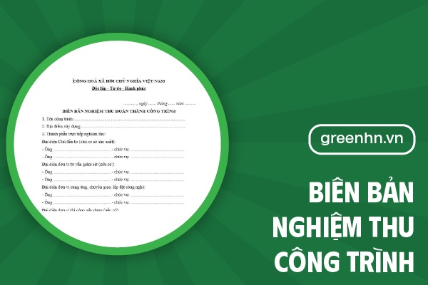 Mẫu biên bản nghiệm thu công trình xây dựng chi tiết mới nhất